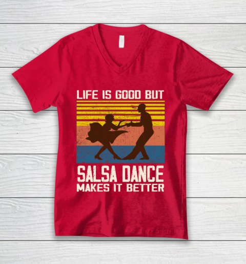 Life is good but Salsa dance makes it better V-Neck T-Shirt 6