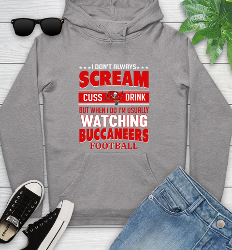 Tampa Bay Buccaneers NFL Football I Scream Cuss Drink When I'm Watching My Team Youth Hoodie 6