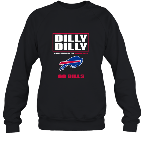 Dilly Dilly A True Friend Of The BUFFALO BILLS Sweatshirt