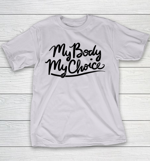 Pro Choice Shirt My Body My Choice Youth T-Shirt 2