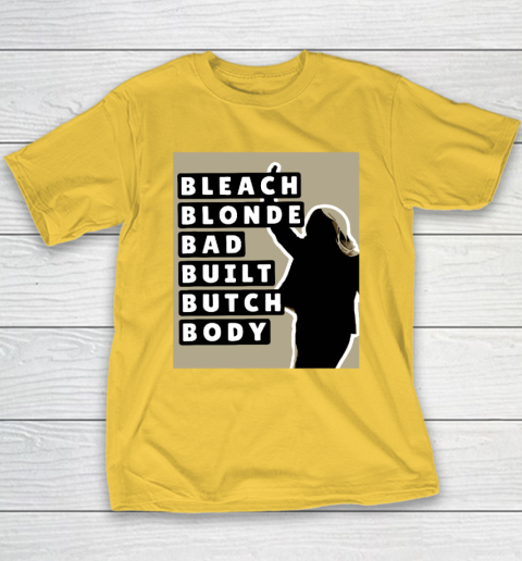 Bleach Blonde Bad Built Butch Body Youth T-Shirt 4