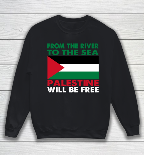 From The River To The Sea Palestine Will Be Free Sweatshirt