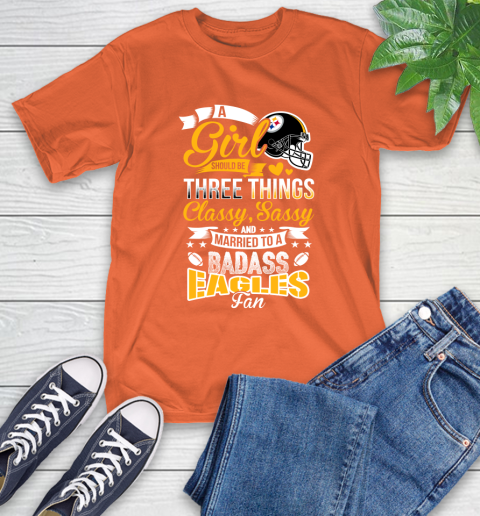 Pittsburgh Steelers NFL Football A Girl Should Be Three Things Classy Sassy And A Be Badass Fan T-Shirt 4