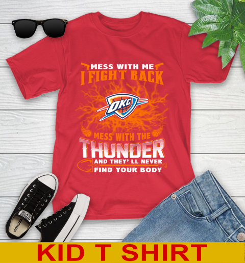 NBA Basketball Oklahoma City Thunder Mess With Me I Fight Back Mess With My Team And They'll Never Find Your Body Shirt Youth T-Shirt 11