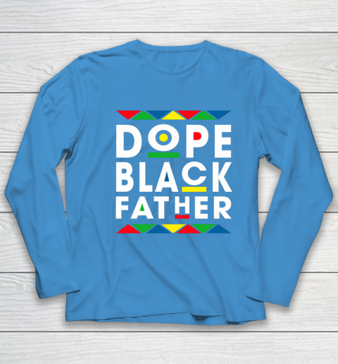 Funny Dope Black Father Black Fathers Matter Gift For Men Youth Long Sleeve 5