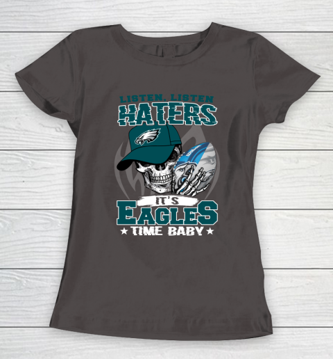 Listen Haters It is EAGLES Time Baby NFL Women's T-Shirt 7