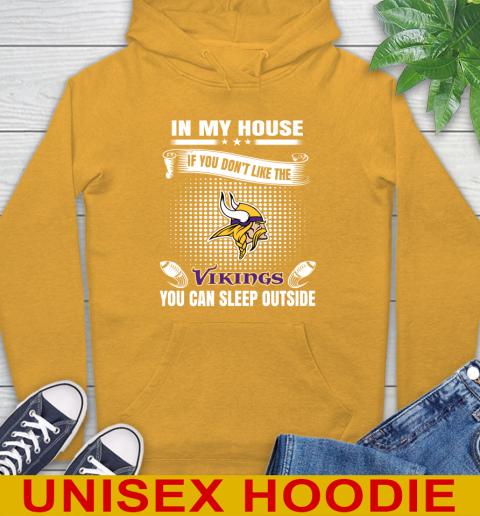 Minnesota Vikings NFL Football In My House If You Don't Like The  Vikings You Can Sleep Outside Shirt Hoodie 2