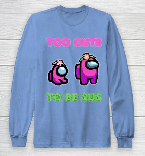 Among Us Shirts Too cute to be sus Long Sleeve T-Shirt 8