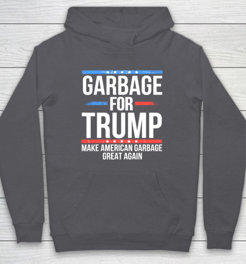 Garbage For Trump Make American Garbage Great Again Hoodie 4