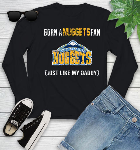 NBA Denver Nuggets Loyal Fan Just Like My Daddy Basketball Shirt Youth Long Sleeve