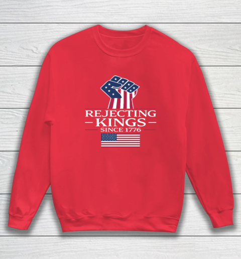 Rejecting Kings Since 1776 Sweatshirt 6