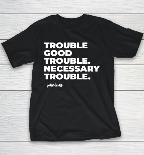 Trouble Good Trouble Necessary Trouble John Lewis Youth T-Shirt