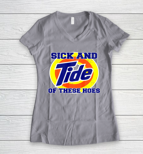 Sick And Tide Of These Hoes Women's V-Neck T-Shirt 4