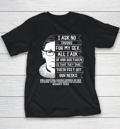 RBG Quote I Ask No Favor For My Sex Feminist Youth T-Shirt