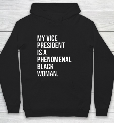 My Vice President is a Phenomenal Black Woman Hoodie
