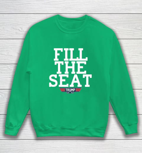 FILL THE SEAT TRUMP 2020 Sweatshirt 5