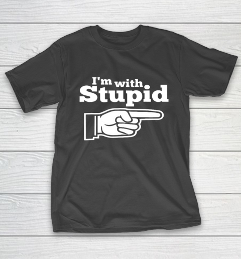 I m With Stupid Shirt Funny T-Shirt