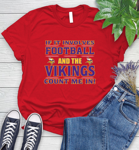 NFL If It Involves Football And The Minnesota Vikings Count Me In Sports Women's T-Shirt 9