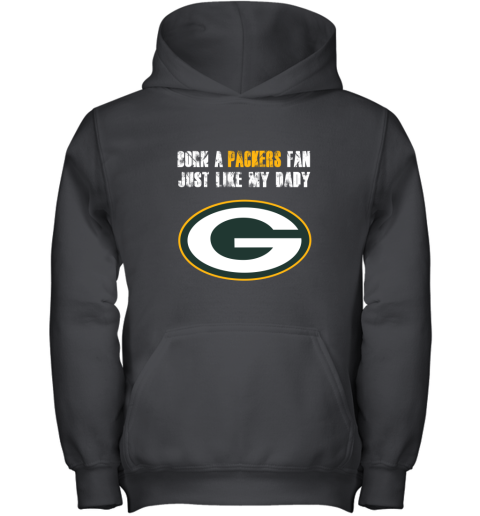 Green Bay Packers Born A Packers Fan Just Like My Daddy Youth Hoodie