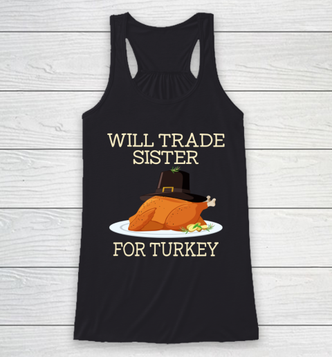 Will Trade Sister For Turkey Funny Thanksgiving Boys Girls Racerback Tank