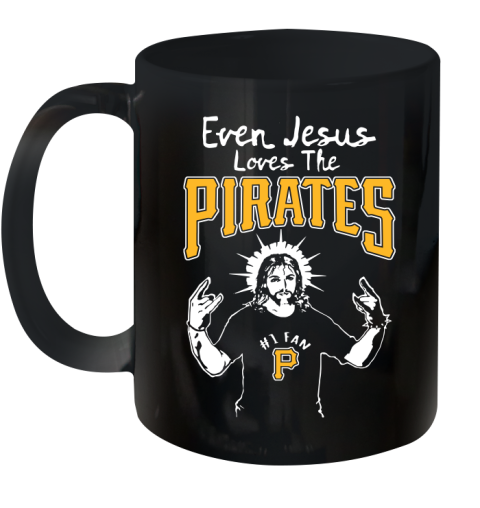 Pittsburgh Pirates MLB Baseball Even Jesus Loves The Pirates Shirt Ceramic Mug 11oz