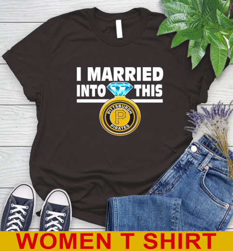 Pittsburgh Pirates MLB Baseball I Married Into This My Team Sports Women's T-Shirt 9