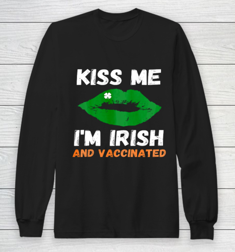 Kiss Me Im Irish And Vaccinated Women Men St Patricks Day Long Sleeve T-Shirt