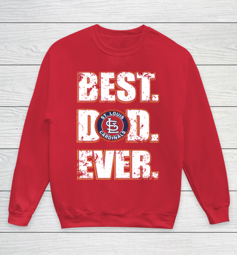 MLB St.Louis Cardinals Baseball Best Dad Ever Family Shirt Youth Sweatshirt 7