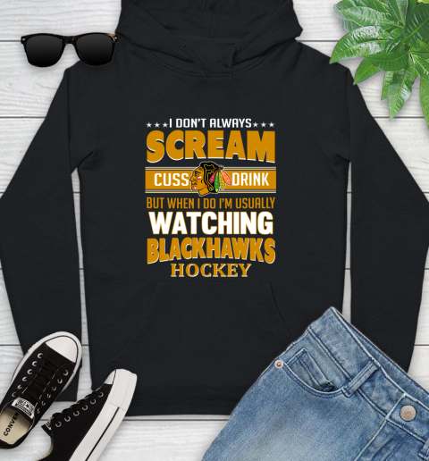 Chicago Blackhawks NHL Hockey I Scream Cuss Drink When I'm Watching My Team Youth Hoodie
