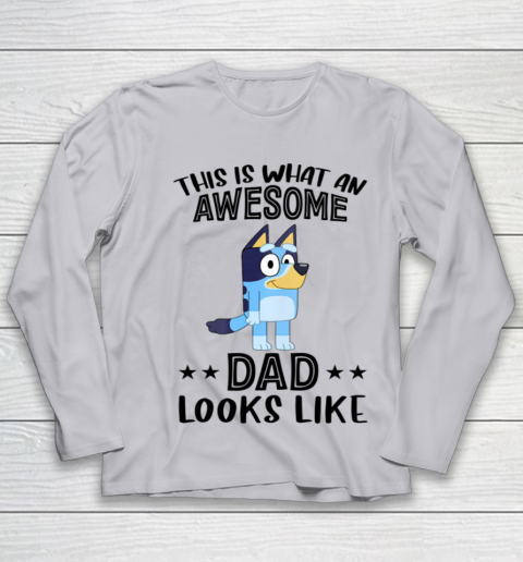 Bluey dad This Is What An Awesome Dad Looks Like Youth Long Sleeve 3