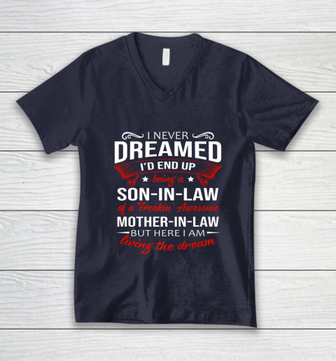 I Never Dreamed I d End Up Being A Son In Law Awesome Gifts V-Neck T-Shirt 2