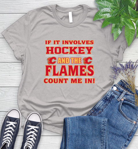 NHL If It Involves Hockey And The Calgary Flames Count Me In Sports Women's T-Shirt 10