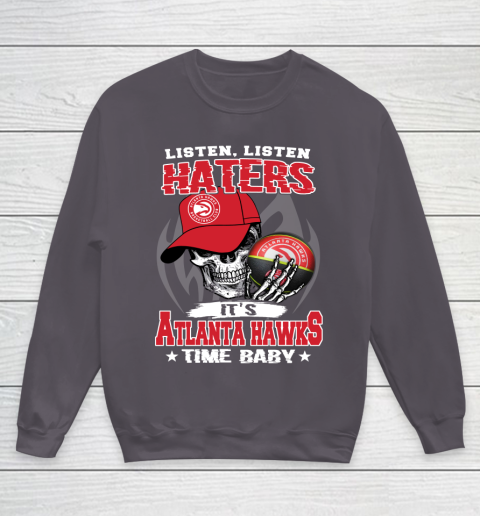 Listen Haters It is HAWKS Time Baby NBA Youth Sweatshirt 5