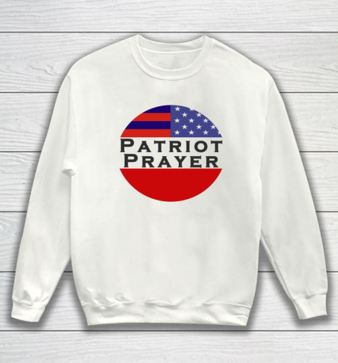 Patriot Prayer Shirt Sweatshirt