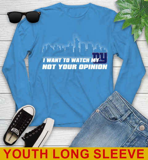 New York Giants NFL I Want To Watch My Team Not Your Opinion Youth Long Sleeve 8