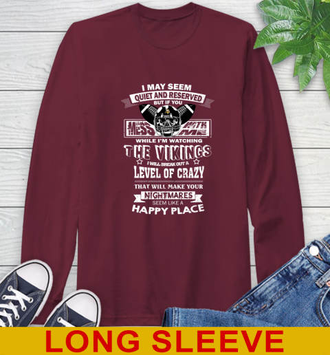 Minnesota Vikings NFL Football If You Mess With Me While I'm Watching My Team Long Sleeve T-Shirt 7