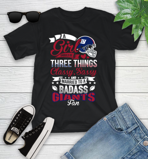 New York Giants NFL Football A Girl Should Be Three Things Classy Sassy And A Be Badass Fan Youth T-Shirt
