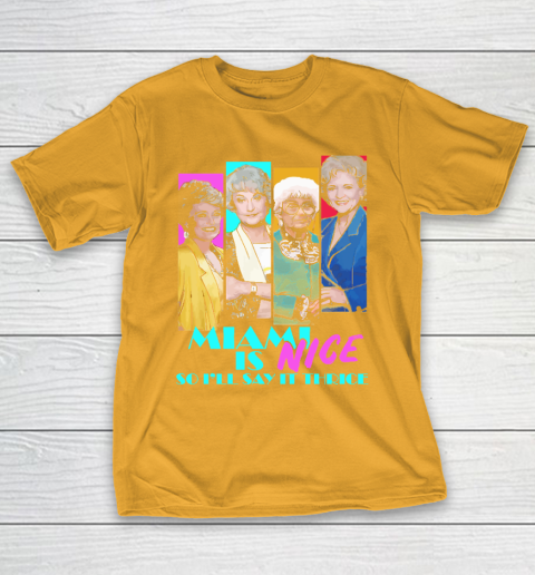 The Golden Girls Tshirt Miami Is Nice So I'll Say It Thrice T-Shirt 2