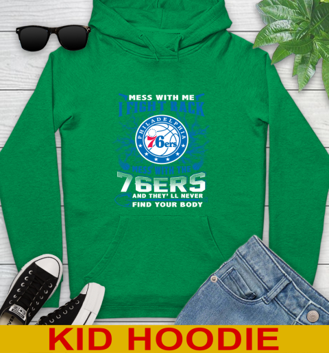 NBA Basketball Philadelphia 76ers Mess With Me I Fight Back Mess With My Team And They'll Never Find Your Body Shirt Youth Hoodie 8