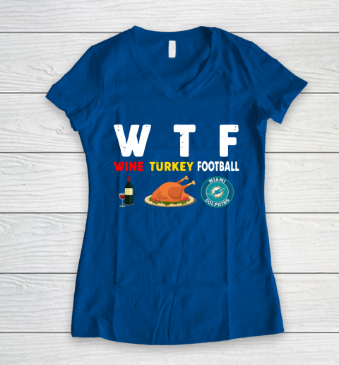 Miami Dolphins Giving Day WTF Wine Turkey Football NFL Women's V-Neck T-Shirt 7