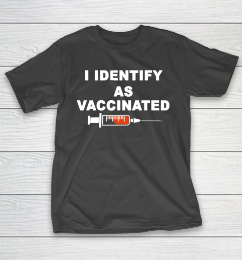 I Identify As Vaccinated Shirt T-Shirt