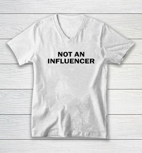 Not An Influencer V-Neck T-Shirt
