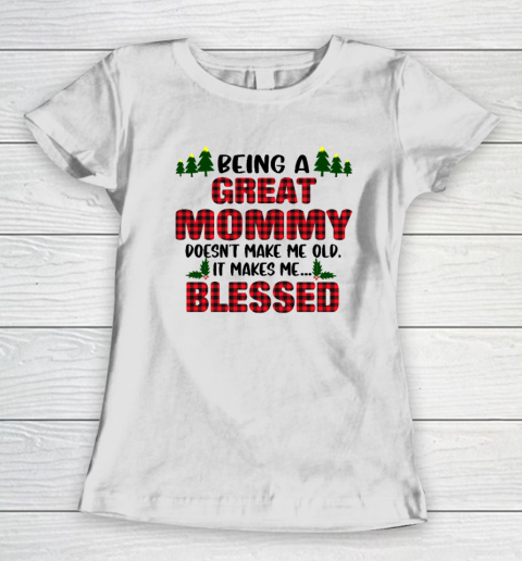 Being A Great Mommy Doesn't Make Me Old Makes Me Blessed Christmas Women's T-Shirt