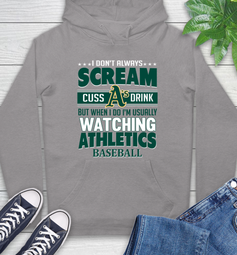 Oakland Athletics MLB I Scream Cuss Drink When I'm Watching My Team Hoodie 6
