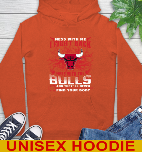 NBA Basketball Chicago Bulls Mess With Me I Fight Back Mess With My Team And They'll Never Find Your Body Shirt Hoodie 4