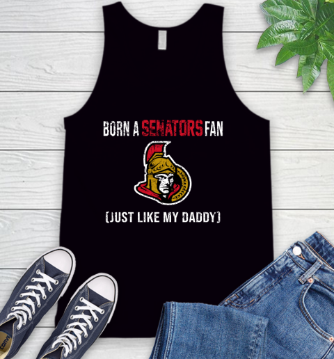 NHL Ottawa Senators Hockey Loyal Fan Just Like My Daddy Shirt Tank Top