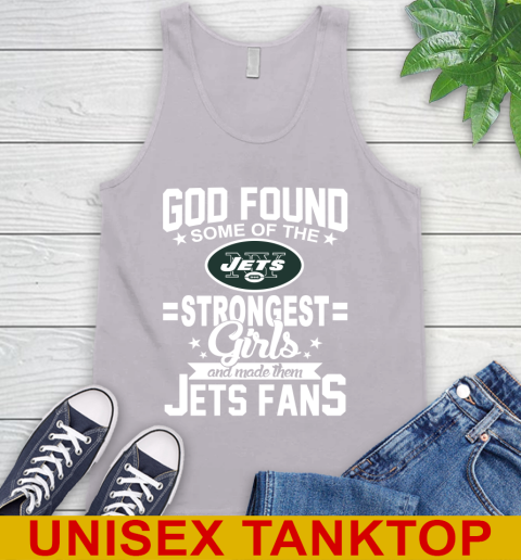 New York Jets NFL Football God Found Some Of The Strongest Girls Adoring Fans Tank Top 3