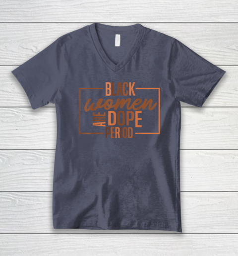 Black Women Are Dope Pride Black History Month V-Neck T-Shirt 6