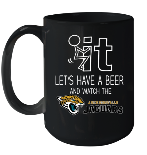 Jacksonville Jaguars Football NFL Let's Have A Beer And Watch Your Team Sports Ceramic Mug 15oz