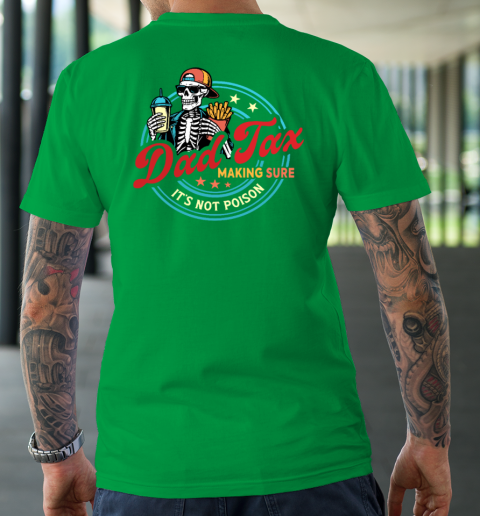 Dad Tax Making Sure It's Not Poison T-Shirt 13